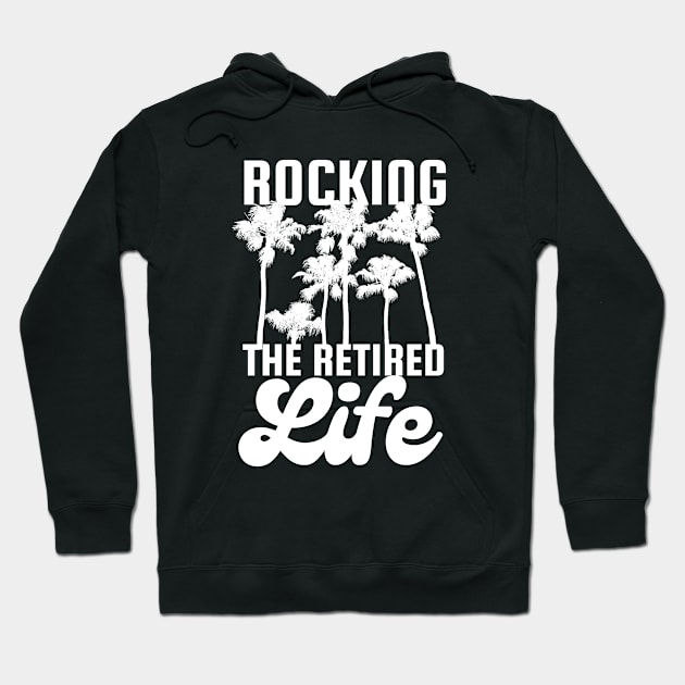 Rocking The Retired Life Palm Trees White Design Hoodie by pingkangnade2@gmail.com